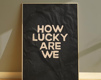 How Lucky Are We Printable Wall Art Digital Black Printable Poster Quote Wall Decor Trendy Art Print For Living Room Minimalist Quote Poster