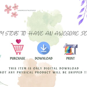 May include: A graphic showing three steps to create a decor item: purchase, download, and print. The graphic includes a shopping cart, a download arrow, and a printer. The text "EASY STEPS TO HAVE AN AWESOME DECOR" is at the top of the graphic. The text "THIS ITEM IS ONLY DIGITAL DOWNLOAD NOT ANY PHYSICAL PRODUCT WILL BE SHIPPED!!!" is at the bottom of the graphic.