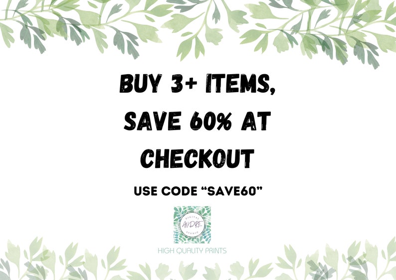 May include: A white background with green leafy foliage at the top and bottom. The text reads "BUY 3+ ITEMS, SAVE 60% AT CHECKOUT USE CODE "SAVE60"". A small logo with the text "ANDRE" is in the center of the image. Below the logo is the text "HIGH QUALITY PRINTS".