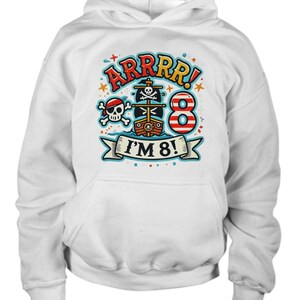 May include: White hooded sweatshirt with a colorful graphic of a pirate ship, skull and crossbones, and the text "ARRRR! I'M 8!"
