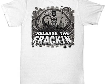 Release the Frackin' Oilfield Shirt - Roughneck Gift