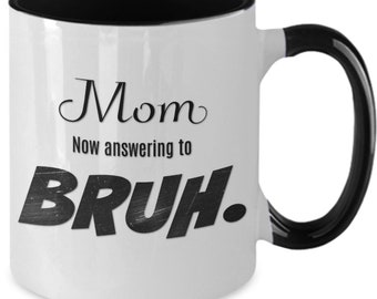 Mom Now Bruh Lustige Kaffeetasse - Geschenk für Muttertag