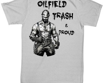 Oilfield Trash Graphic Tee, Roughneck Gift, USA Made