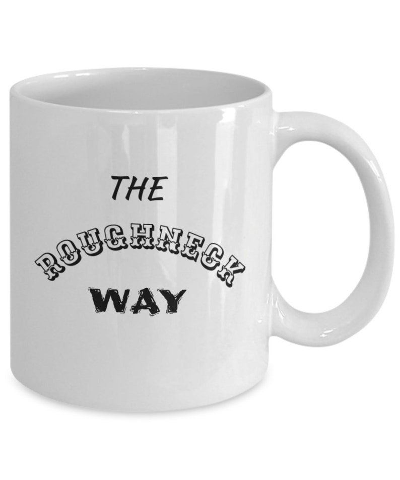 Roughneck Way Oilfield Oil Drilling Rig Black Gold Pump Jack Coffee Mug