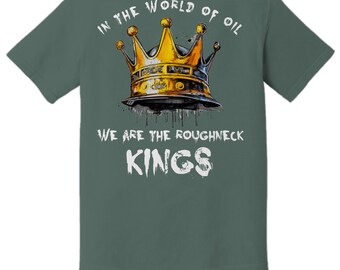 Roughneck Kings T-Shirt, Oilfield Tee, Father's Day Gift