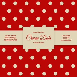May include: A digital paper design featuring a red background with cream-colored polka dots. The image includes text that reads "Cream Dots" and "Vintage Polka Dots". The design is 15 x 15 inches and suitable for commercial use.