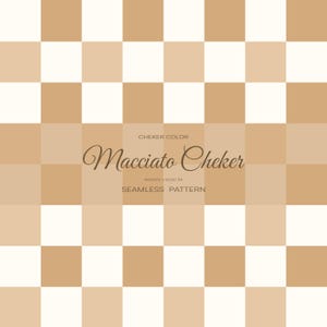May include: A seamless pattern featuring a checkerboard design in shades of beige and white. The text "Macciato Cheker" is displayed in a cursive font, with "Cheker Color" above and "Seamless Pattern" below. The pattern is 9000px x 9000px.