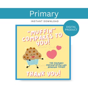May include: A square digital graphic with a yellow background featuring a cartoon muffin with a face, arms, and legs. Text reads: "MUFFIN" COMPARES TO YOU! THE PRIMARY PRESENTATION WAS AMAZING TODAY! THANK YOU! Two pink hearts are also displayed.