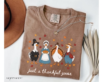 Comfort Colors® Just A Thankful Goose Shirt, Funny Thanksgiving Shirt, Silly Goose Fall Tee, Pumpkin Season Gift, Friendsgiving Shirt,Fall