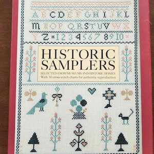 Historic Samplers Selected From Museums and Historic Homes with 30 cross-stitch charts for authentic reproduction by Patricia Ryan ©1992
