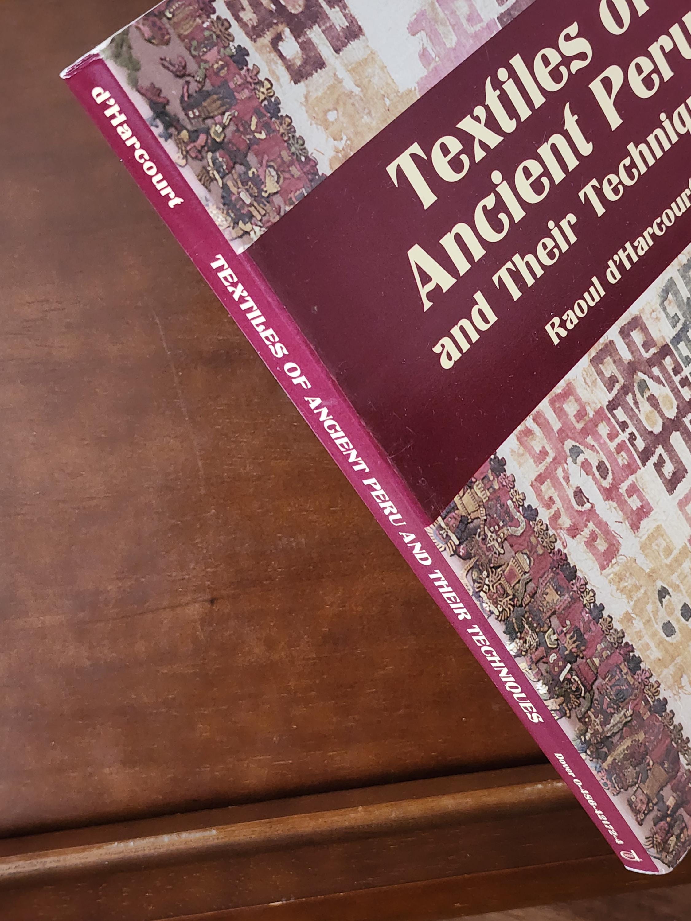 Textiles of Ancient Peru and Their Techniques by Raoul D'harcourt