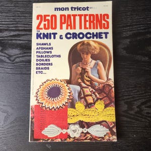 Mon Tricot 250 Patterns to Knit and Crochet Vintage crafting book, shawls afghans pillows tablecloths doilies borders braids etc