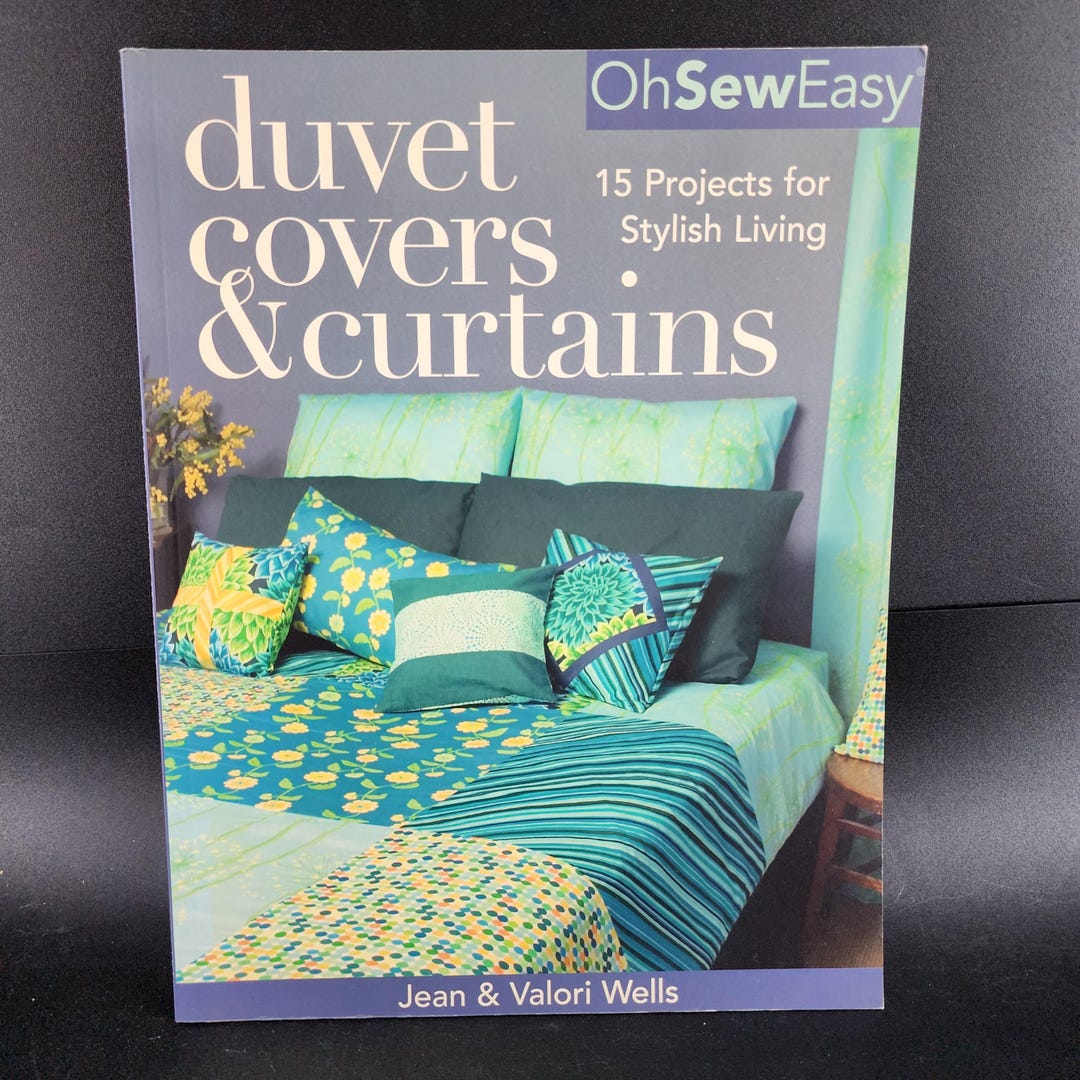 Duvet Covers & Curtains 15 Projects for Stylish Living From Oh Sew Easy ...