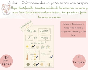 May include: A printable daily calendar for children in Spanish. The calendar includes illustrations about the weather, temperature, moon phases, and wind. It features the date, day of the week, and weather conditions.