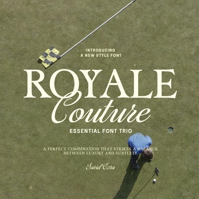 May include: An overhead shot of a golf course with the text "ROYALE Couture" in a serif font. The text "INTRODUCING A NEW STYLE FONT" is above the main text. A person is putting a golf ball. A flag is in the background.
