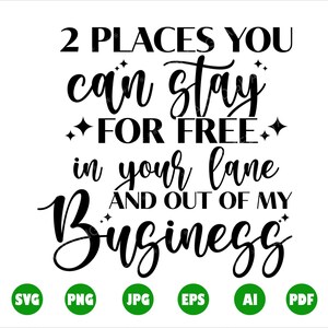 2 plaatsen waar u gratis kunt verblijven in uw rijstrook en buiten mijn bedrijf SVG, Cricut, Humor Svg, sarcastische Svg, silhouet, Clipart, Png