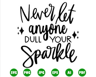 Sparkle Svg, No Dull Sparkle Svg, Leave a Sparkle Png, Cricut, Clipart, Vector File, Women Empowerment Svg, Mom Svg, Silhouette