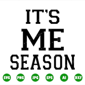 It's Me Season SVG, Png Self LoveSvg, It's me season svg, Cricut, Vektor, Dxf Frau svg, Frauen Power svg, Empowerment svg, Instant Download