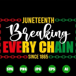 Juneteenth SVG, Breaking Every Chain, schwarze Frau, schwarze Geschichte, SVG-Dateien für Cricut, Clipart, Juneteenth, Png, digitaler Download