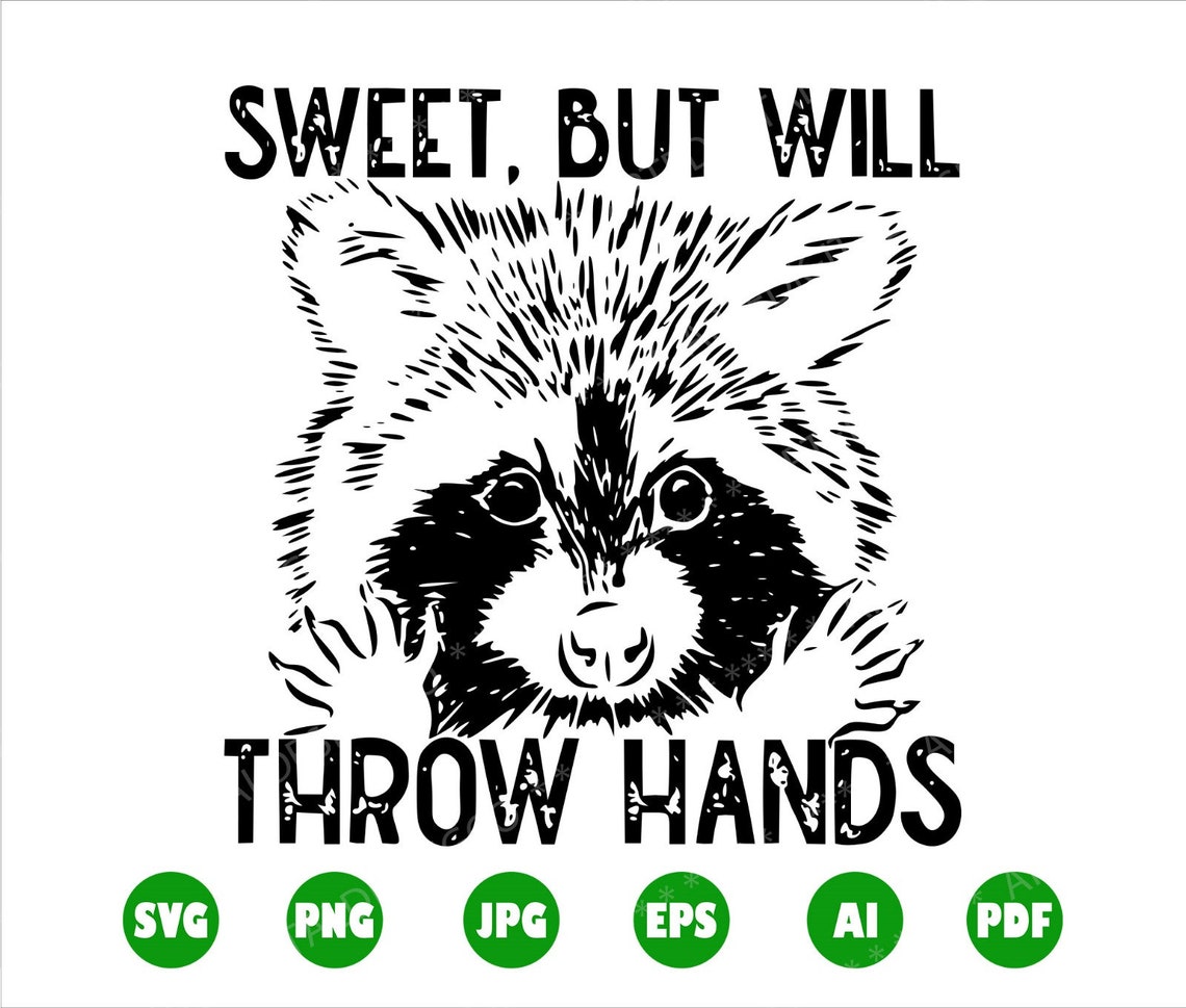 Sweet but Will Throw Hands SVG, Png, Raccoon Svg, Feisty, Snarky