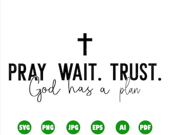 Pray Wait Trust Svg, Cricut, Pray Png, Vector, Svg, Faith Svg, Cut File,  Faith Svg, Religious Png, Farmhouse Svg, Digital Download, Eps