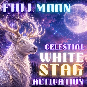 Full Moon Celestial White Stag Activation