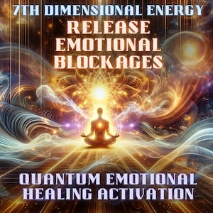 Quantum Emotional Healing Activation – 7th Dimensional Energy, Release Emotional Blockages, Dna Activation, Light Codes, Energy Healing