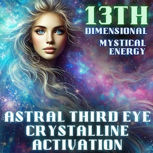 May include: A woman with long blonde hair and blue eyes is surrounded by a swirling galaxy of stars and nebulae. The text "13th Dimensional Mystical Energy Astral Third Eye Crystalline Activation" is written in white letters against a dark background.