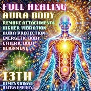 May include: A colorful illustration of a human figure with glowing energy lines and circles, representing the aura and chakras. The text "FULL HEALING AURA BODY" is at the top, and "13TH DIMENSIONAL ULTRA ENERGY" is at the bottom.