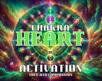 Heart Chakra Activation - Love and Compassion