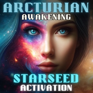 Arcturian Starseed Activation Awaken Cosmic Wisdom and Elevate Your Spiritual Journey,  Dna Activation, Light Codes, Energy Healing