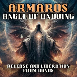 Armaros Angel of Undoing, Release and Liberation from Bonds, Dna Activation, Light Codes, Starseed, Energy healing, Angelic DNA