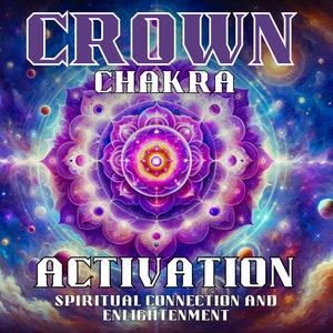 Crown Chakra Activation - Spiritual Connection and Enlightenment