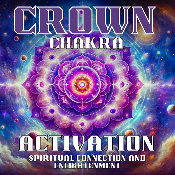 Crown Chakra Activation - Spiritual Connection and Enlightenment