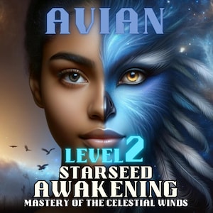 Risveglio Avian Starseed livello 2, padronanza dei venti celesti, attivazione del DNA, codici di luce, guarigione energetica