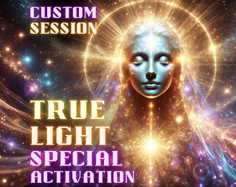 May include: Digital artwork depicting a serene woman with closed eyes, enveloped in bright light and cosmic imagery. Text reads "CUSTOM SESSION", "TRUE LIGHT", and "SPECIAL ACTIVATION". The image suggests themes of spirituality and personal growth.