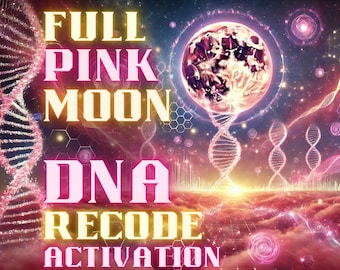 Aktivierung der DNA-Neucodierung bei Vollmond (Rosa Mond)