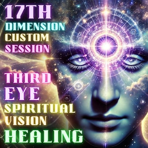 May include: Digital art featuring a human face with a glowing third eye and a cosmic background. The image includes text that reads "17th Dimension Custom Session Third Eye Spiritual Vision Healing."