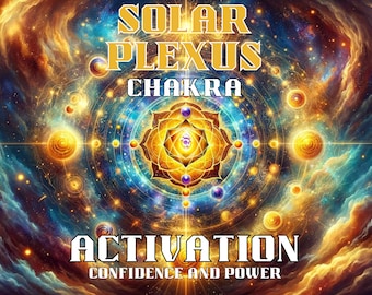 Solar Plexus Chakra Activation - Confidence and Power