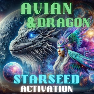 May include: Avian & Dragon Starseed Activation, a digital art print featuring a white dragon with blue eyes, a woman with a feathered headdress, and a colorful galaxy background.
