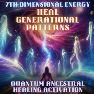 Quantum Ancestral Healing Activation – 7th Dimensional Energy, Heal Generational Patterns, Dna Activation, Light Codes, Energy Healing