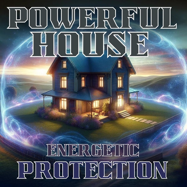 House Protection Energetic Powerful, Fortify Your Home with Superior Energy Defense