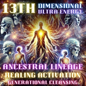 以下が含まれることがあります： 「13th Dimensional Ultra Energy」と「Ancestral Lineage Healing Activation Generational Cleansing」のテキストが入ったデジタルアート。輝くエネルギーと宇宙の背景を持つ人物が描かれています。