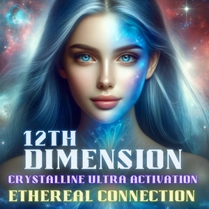 Può includere: Una donna con i capelli blu e un viso blu e bianco su uno sfondo di nebulosa. Il testo "12TH DIMENSION" è in nero, "CRYSTALLINE ULTRA ACTIVATION" è in viola e "ETHEREAL CONNECTION" è in giallo.