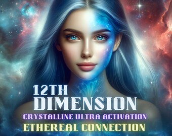 Crystalline Ultra Activation: Ethereal Connection, Establish Profound Links with Higher Realms Using 12th Dimension Energies