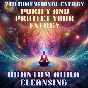 Quantum Aura Cleansing Activation – 7th Dimensional Energy, Purify and Protect Your Energy, Dna Activation, Light Codes, Energy Healing