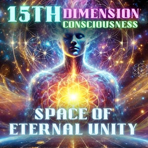 K&ouml;nnte beinhalten: Ein farbenfrohes, abstraktes Bild mit einer menschlichen Figur im Zentrum. Die Figur ist von wirbelnden Lichtlinien und Sternen umgeben. Der Text "15TH DIMENSION CONSCIOUSNESS" erscheint oben im Bild, und der Text "SPACE OF ETERNAL UNITY" erscheint unten.