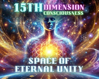 May include: A colorful, abstract image with a human figure at the center. The figure is surrounded by swirling lines of light and stars. The text "15TH DIMENSION CONSCIOUSNESS" appears at the top of the image, and the text "SPACE OF ETERNAL UNITY" appears at the bottom.