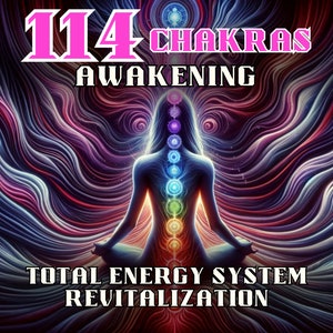 114 Chakras Awakening, Total Energy System Revitalization, Dna Activation, Light Codes, Energy Healing