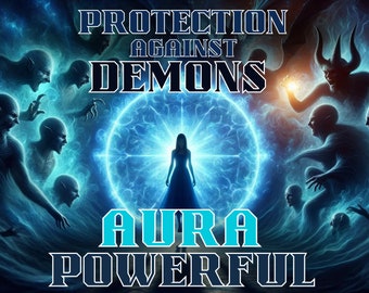 Protezione Contro i Demoni Aura Energetica, Fortifica le tue difese spirituali